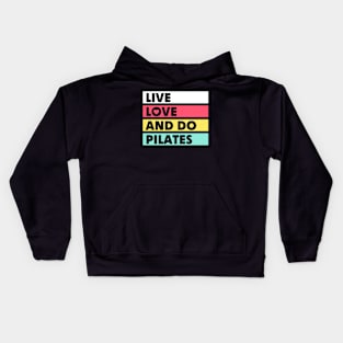 Live Love and Do Pilates Kids Hoodie